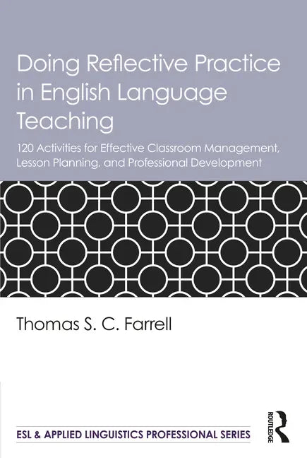 Doing Reflective Practice in English Language Teaching: 120 Activities for Effective Classroom Management, Lesson Planning, and Professional Developme - Paperback