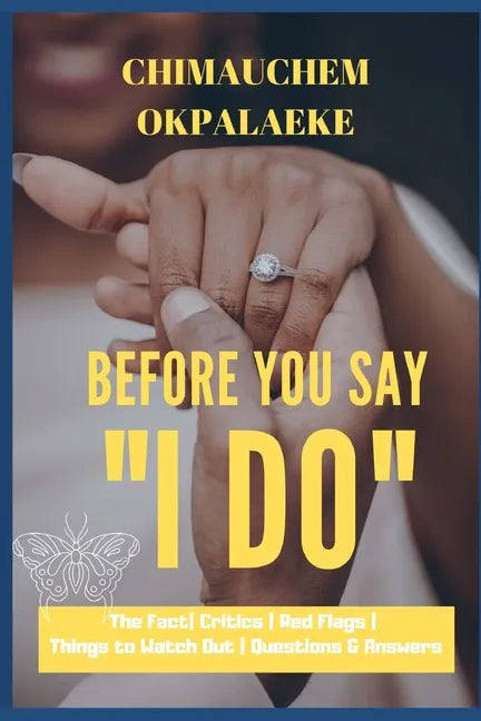 Before you Say "I DO": The Fact - Critics - Red Flags - Things to Watch Out - Questions & Answers - Paperback