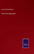 The Life of James Watt - Hardcover
