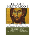 El Jesus Historico, I: Las fuentes, su familia e infancia - Paperback