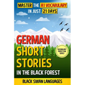 German Short Stories in the Black Forest: Master the A1 Vocabulary in Just 21 Days - Paperback