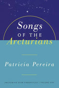 Songs of the Arcturians: Arcturian Star Chronicles Book 1 - Paperback