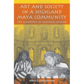 Art and Society in a Highland Maya Community: The Altarpiece of Santiago Atitlán - Paperback