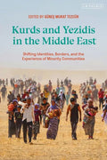 Kurds and Yezidis in the Middle East: Shifting Identities, Borders, and the Experience of Minority Communities - Paperback