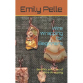 Wire Wrapping for Beginners: Benefits and Uses of Wire Wrapping - Paperback