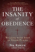 The Insanity of Obedience: Walking with Jesus in Tough Places - Paperback
