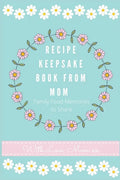 Recipe Keepsake Journal from Mom: Create Your Own Recipe Book - Hardcover