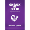 Go Back and Get It! Reclaiming My Life, My Dreams and My Freedom Through Sankofa - Paperback