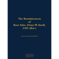 The Reminiscences of Rear Adm. Denys W. Knoll, USN (Ret.): 1907-1989 - Hardcover