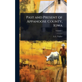 Past and Present of Appanoose County, Iowa - Hardcover
