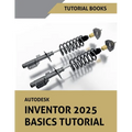 Autodesk Inventor 2025 Basics Tutorial - Paperback