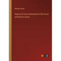 Reports of Cases Determined in the Circuit and District Courts - Paperback