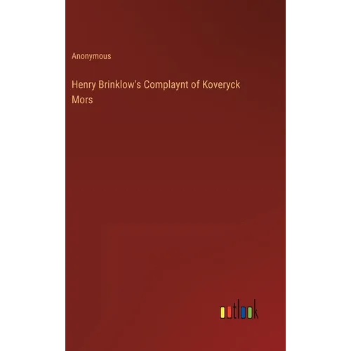 Henry Brinklow's Complaynt of Koveryck Mors - Hardcover