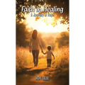 Faith In Healing; A Hopeful Journey - Hardcover