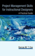 Project Management Skills for Instructional Designers: A Practical Guide - Hardcover