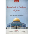 Interfaith Afterlives of Jesus: Jesus in Global Perspective 2 - Hardcover