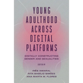 Young Adulthood Across Digital Platforms: Digitally Constructing Gender and Sexualities - Hardcover