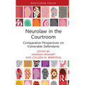 Neurolaw in the Courtroom: Comparative Perspectives on Vulnerable Defendants - Hardcover