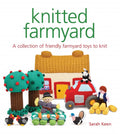 Knitted Farmyard: A Collection of Friendly Farmyard Toys to Knit - Paperback