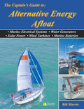 The Captain's Guide to Alternative Energy Afloat: Marine Electrical Systems, Water Generators, Solar Power, Wind Turbines, Marine Batteries - Paperback