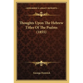 Thoughts Upon The Hebrew Titles Of The Psalms (1855) - Paperback