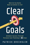 Clear Goals: What Do You Really Want to Achieve in Life? Ultimate Success Through Personal Goal Planning in 4 Steps - Paperback
