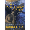 The Winged Energy of Delight: Selected Translations - Paperback