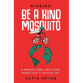 Mission: Be a kind mosquito: A manual for a healthier world and a happier you - Paperback
