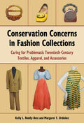 Conservation Concerns in Fashion Collections: Caring for Problematic Twentieth-Century Textiles, Apparel, and Accessories - Paperback