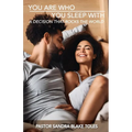 You Are Who You Sleep With: A Decision That Rocks the World - Paperback