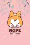 Nope Not Today: Corgi Butt-Funny Lazy Diary-Notebook- 6x9 120 Pages Cute Gift For Girl-Women Dogs Lover, Pet Owner - Paperback