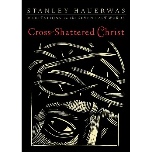 Cross-Shattered Christ: Meditations on the Seven Last Words - Paperback
