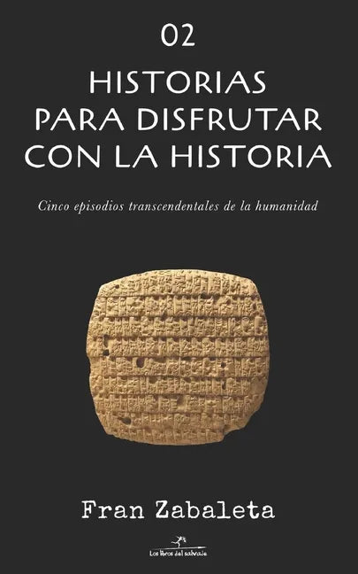 02 Historias para disfrutar con la historia: Cinco episodios trascendentales de la humanidad - Paperback