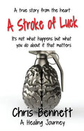 A Stroke of Luck: A Healing Journey Recovering From A Stroke - Paperback