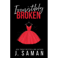Irresistibly Broken: Special Edition Cover - Paperback