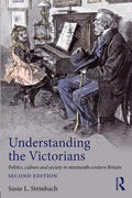 Understanding the Victorians: Politics, Culture and Society in Nineteenth-Century Britain - Paperback