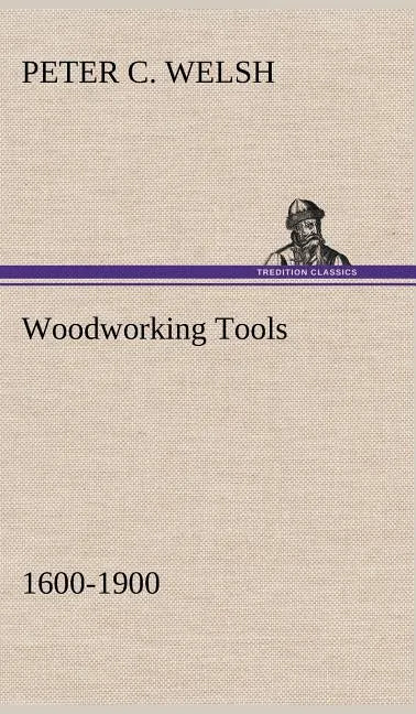 Woodworking Tools 1600-1900 - Hardcover