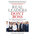Real Leaders Don?t Boss: Inspire, Motivate, and Earn Respect from Employees and Watch Your Organization Soar - Paperback