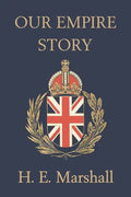 Our Empire Story (Yesterday's Classics) - Paperback