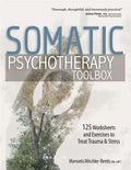 Somatic Psychotherapy Toolbox: 125 Worksheets and Exercises to Treat Trauma & Stress - Paperback