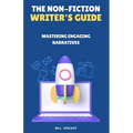 The Non-Fiction Writer's Guide: Mastering Engaging Narratives - Paperback