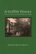 A Griffith History: How the House at Pound Ridge was Built - Hardcover