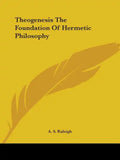 Theogenesis The Foundation Of Hermetic Philosophy - Paperback