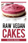 Raw Vegan Cakes: Raw Food Cakes, Pies, and Cobbler Recipes. - Paperback