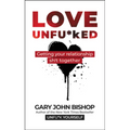 Love Unfu*ked: Getting Your Relationship Sh!t Together - Hardcover