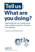 Tell Us: What Are You Doing? Improving how you communicate your academic research, relevance and expertise - Paperback