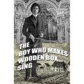 The Boy Who Makes Wooden Box Sing - Paperback