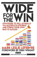 Wide for the Win: Strategies to Sell Globally via Multiple Platforms and Forge Your Own Path to Success - Paperback