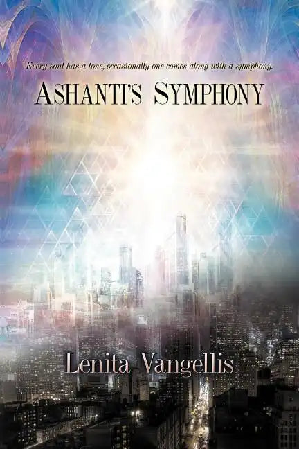Ashanti's Symphony: Every Soul Has a Tone, Occasionally One Comes Along with a Symphony - Paperback