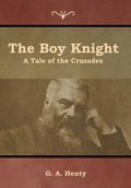 The Boy Knight: A Tale of the Crusades - Hardcover